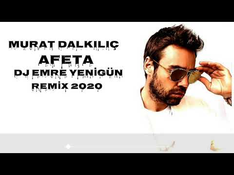 Dj Emre Yenigün ft. Murat Dalkılıç - Afeta [Remix 2020]