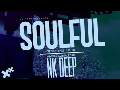 Soulful Session#008 by NK Deep