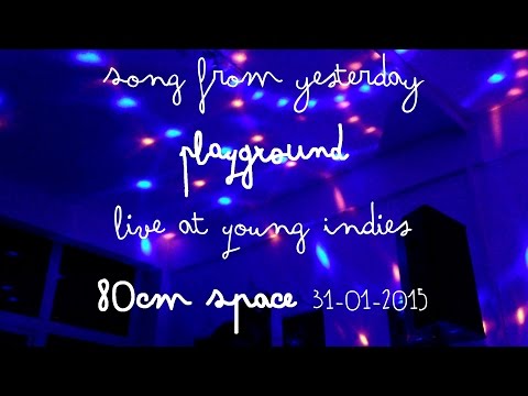 Song from yesterday - Playground (Live Young Indies)