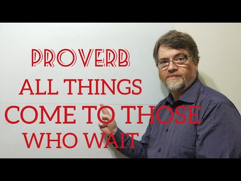 English Tutor Nick P Proverbs (244) All Things Come to Those Who Wait