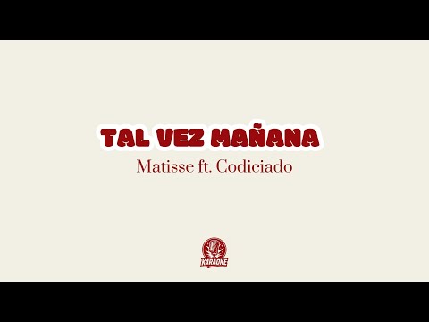 🎤🌹 Karaoke TAL VEZ MAÑANA - Matisse ft. Codiciado