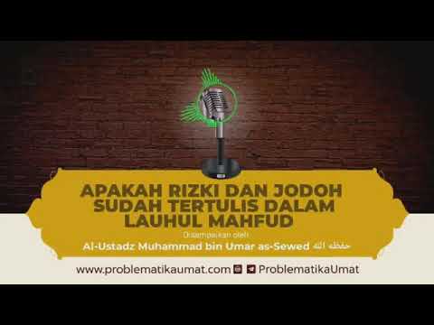 Apakah Rizki dan Jodoh sudah tertulis dalam lauhul mahfud - Ustad Muhammad Bin Umar As-Sewed