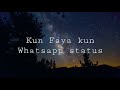 Kun Faya Kun Atif Aslam Whatsapp Status