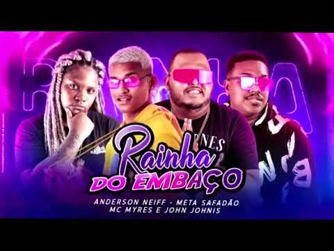 RAINHA DO EMBAÇO - ANDERSON NEIFF - META SAFADÃO - MC MYRES - E JOHN JOHNIS