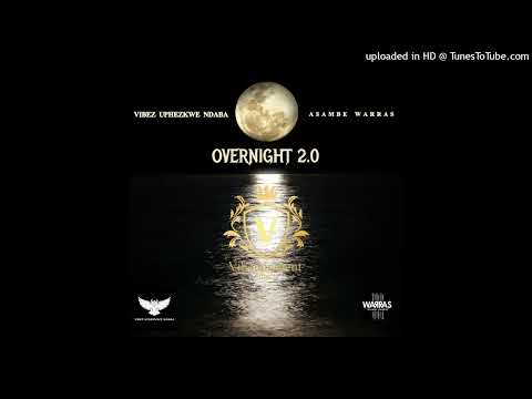 Vibez Uphezkwe Ndaba & Dj Warras - Overnight 2.0