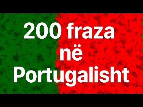Mësoni Portugalisht: 200 fraza në Portugalisht (Gjuha amtare)