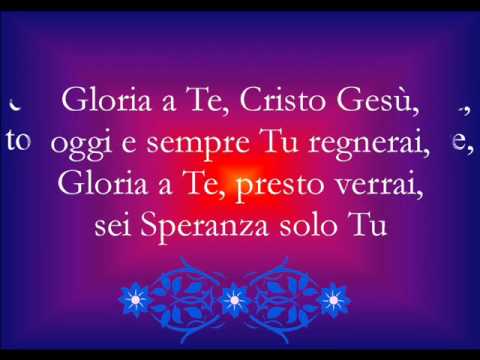 GLORIA A TE, CRISTO GESU'