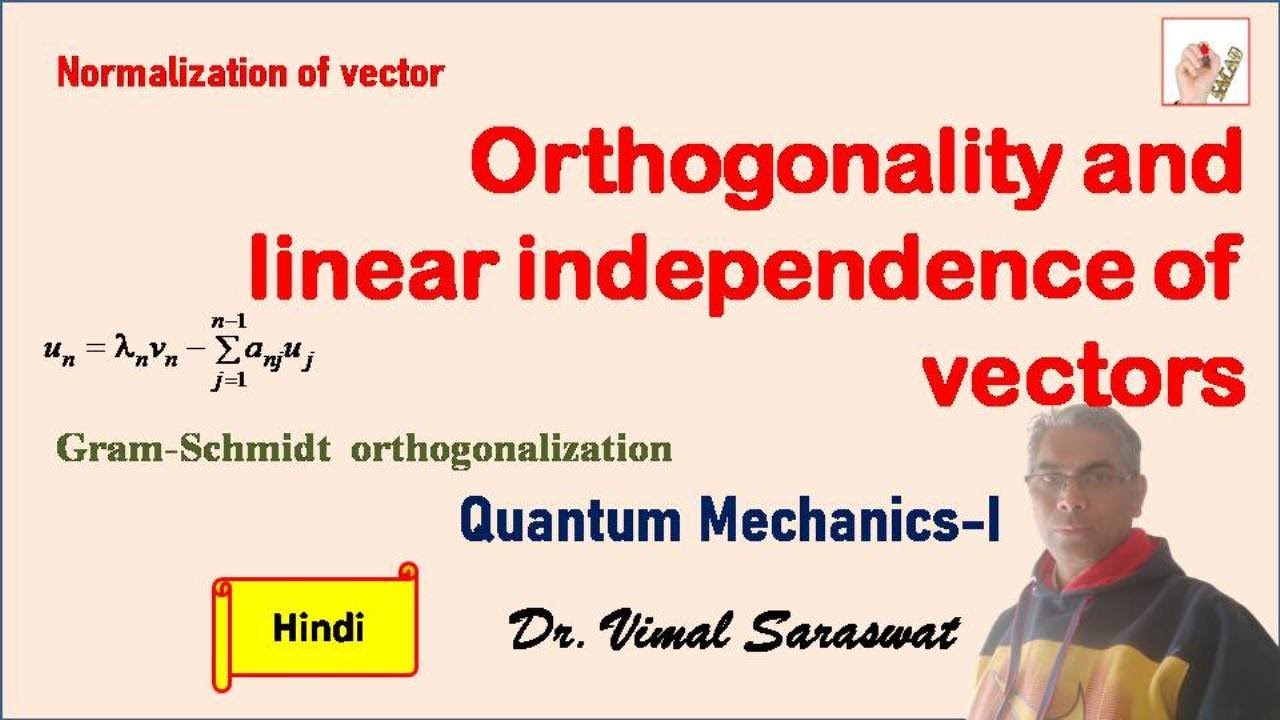 Orthogonality and linear independence of vectors | L-7 | Quantum mechanics
