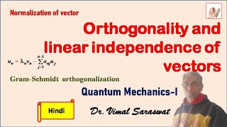 Orthogonality and linear independence of vectors | L-7 | Quantum mechanics
