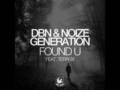 DBN & Noize Generation - Found U (feat Terri B!)