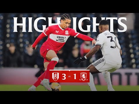 Highlights | Fulham 3 Boro 1 | FA Cup Third Round