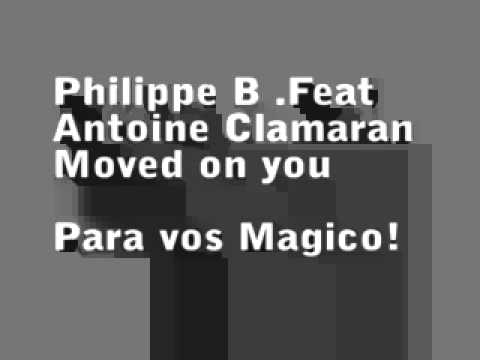 Philippe B feat Antoine Clamaran - Moved On You