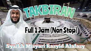 Download lagu MERDU ! TAKBIRAN LEBARAN FULL SATU JAM (NON-STOP) //  (Voc. Syaikh Misyari Rasyid Alafasy) mp3