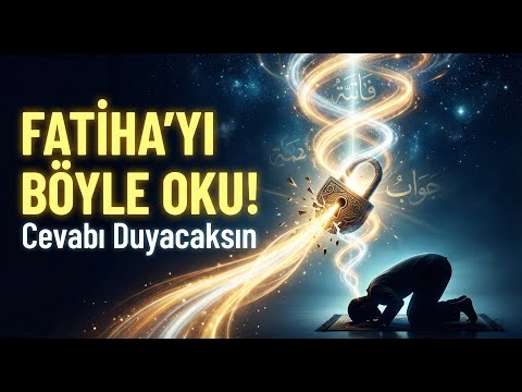 FATİHA'YI BÖYLE OKU! (Cevabı Duyacaksın)