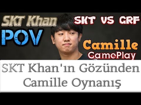 SKT Khan'ın Gözünden Camille Oynanış - SKT Khan POV Camille Gameplay Pro View Point Of View