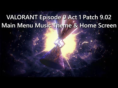 VALORANT Episode 9 Act 1 Patch 9.02 Main Menu Music Theme & Home Screen | VALORANT Champions 2024