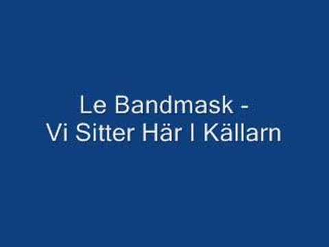 Le Bandmask - Vi Sitter Här I Källarn