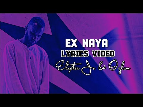 Elexter Jr & Ozlam - Ex Naya ( Lyrics Video)