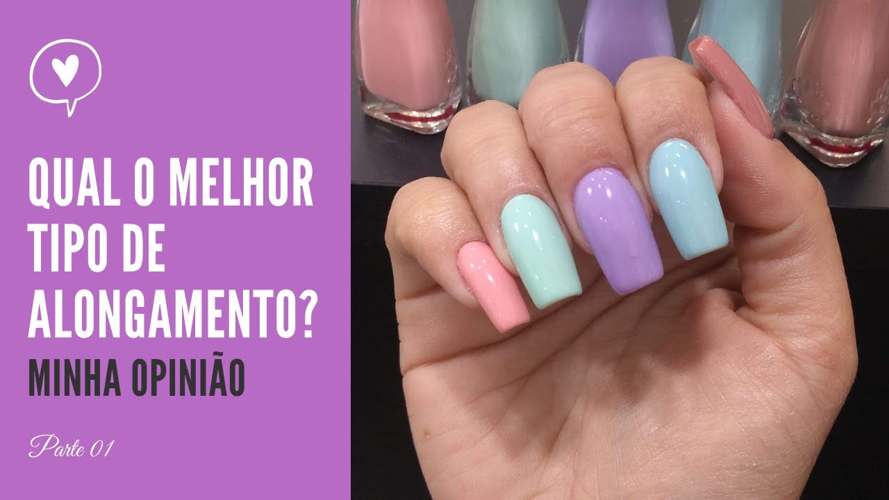 UNHA DE GEL, FIBRA OU ACRÍLICO QUAL A MELHOR - Parte 01