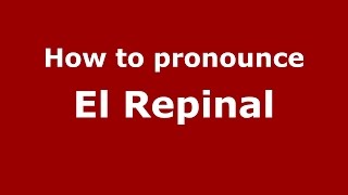 How to pronounce El Repinal