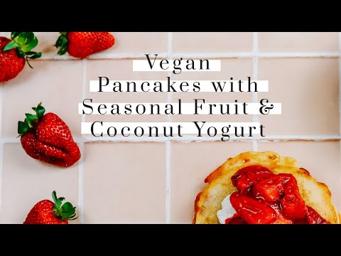 Gluten-Free Vegan Pancakes with Seasonal Fruit & Coconut Yogurt