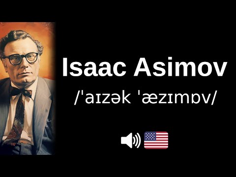 How to pronounce Isaac Asimov (CORRECTLY!)
