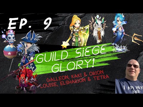 Episode9 - Galleon, Kaki & Orion - Louise, Elsharion & Tetra - Beginner's Guide to Guild Siege Glory