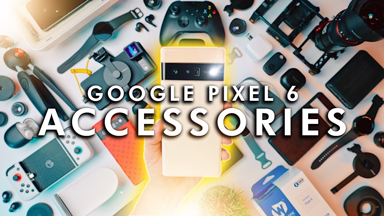 GOOGLE PIXEL 6 PRO: The BEST ACCESSORIES You Can Buy