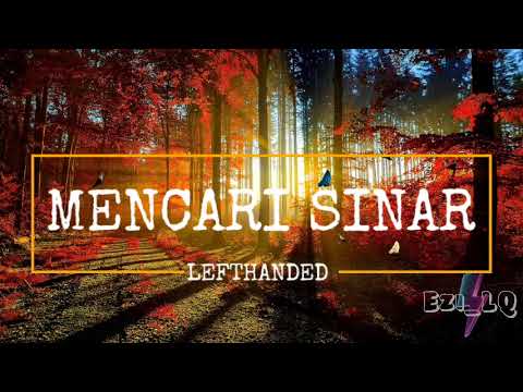 LEFTHANDED ➖ MENCARI SINAR (Lirik Video)
