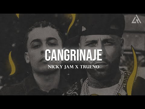 Cangrinaje - Nicky Jam x Trueno (Letra)