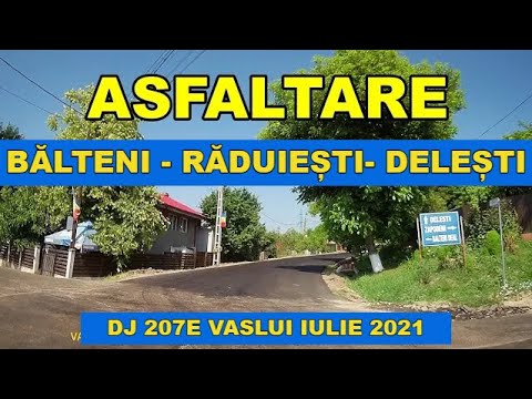 Drumul Balteni - Raduiesti - Delesti video DJ 207E Vaslui asfaltare iulie 2021