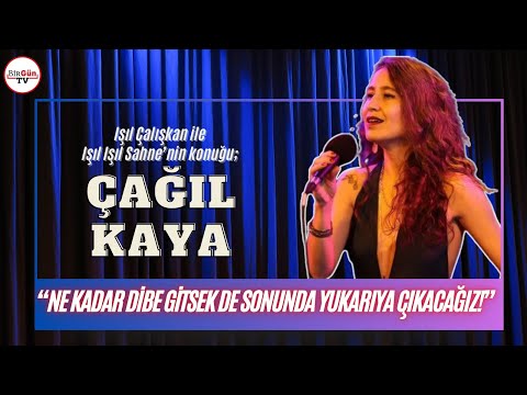 Çağıl Kaya | Işıl Işıl Sahne | Işıl Çalışkan