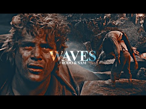 Sam & Frodo || WAVES