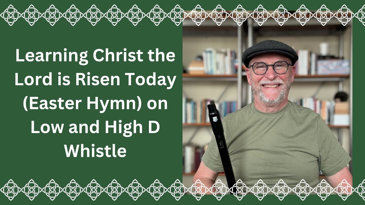 Learning Christ the Lord is Risen Today Easter Hymn on Low and High D Whistle