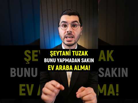 Bunu Bilmeden Ev Araba Alma!