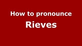 How to pronounce Rieves