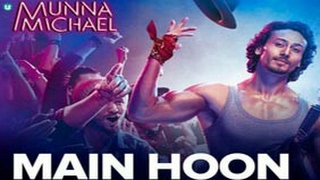 Main Hoon - Video Song | Munna Michael 2017 | Tiger Shroff | Siddharth Mahadevan | Tanishk Baagchi