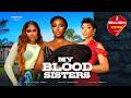 My Blood Sisters Bamike Olawunmi Chizzy Alichi Mbah Jennifer Obodo 2026 Latest Nigerian Movie