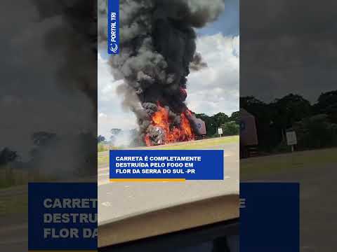 🚨 Flor da Serra do Sul (PR) – Carreta é totalmente destruída pelo fogo
