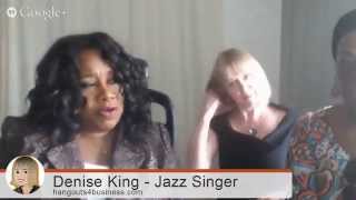 Denise King -Jazz Musician Performing on Live Google Hangout