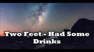Download lagu Two Feet - Had Some Drinks (Lyrics/Lyric Video) mp3 Download lagu Two Feet - Had Some Drinks (Lyrics/Lyric Video) mp3