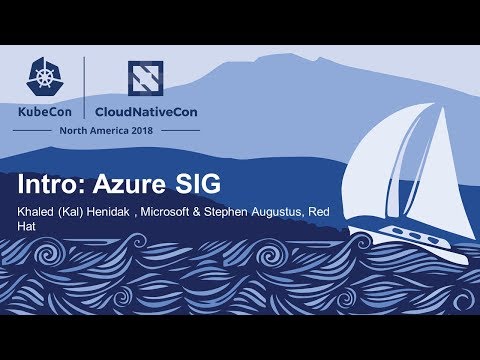 Intro: Azure SIG - Khaled (Kal) Henidak , Microsoft & Stephen Augustus, Red Hat