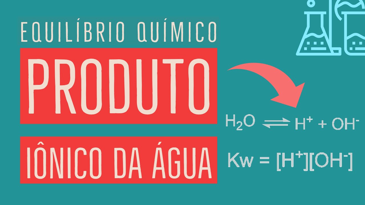 Produto Iônico da Água (Kw): Autoionização da Água  | Equilíbrio Químico | Aula 14