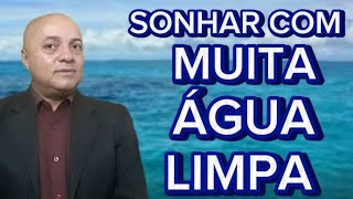 STRONG MEANING OF DREAMING ABOUT LOTS OF CLEAN WATER.