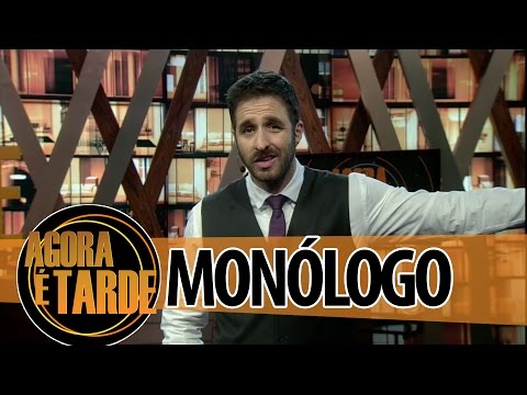 Monólogo - Programa Agora é Tarde - 23/07/2014