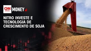 Vídeo: Nitro investe e tecnologia de crescimento de soja | CNN AGRO  NEWS