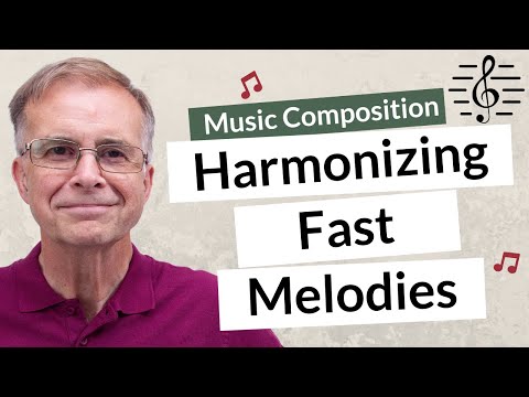 How to Harmonize a Fast Moving Melody - Music Composition