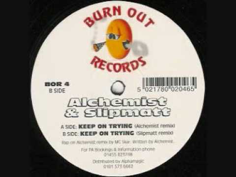ALCHEMIST & FADE  -  KEEP ON TRYING (SLIPMATT REMIX)