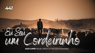 Hino 441 CCB Eu Sou Um Cordeirinho - Alex Lopes, Thalyson Monteiro & Heliel Hisley