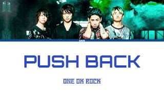 ONE OK ROCK - Push Back  (Lyrics Kan/Rom/Eng/Esp)